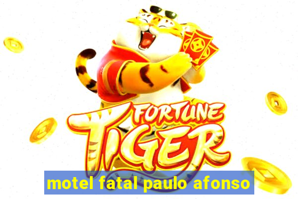 motel fatal paulo afonso